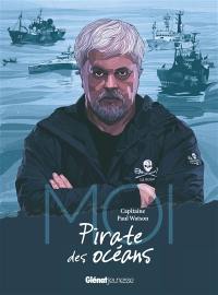 Moi, capitaine Paul Watson, pirate des océans