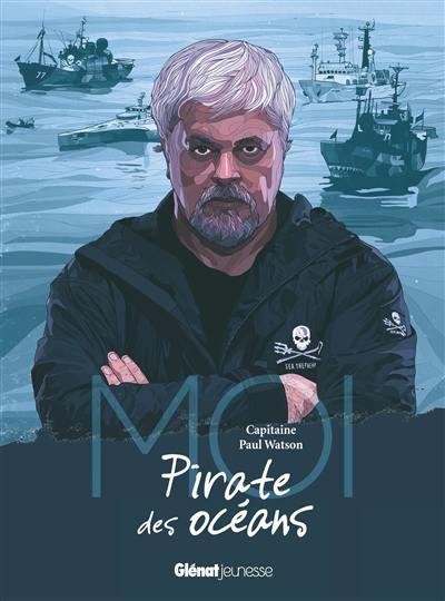 Moi, capitaine Paul Watson, pirate des océans