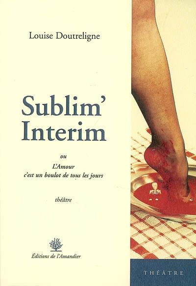 Sublim'interim ou L'amour, c'est un boulot de tous les jours