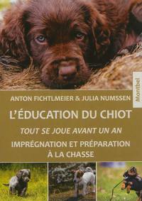 L'éducation du chiot : tout se joue avant un an : imprégnation et préparation à la chasse