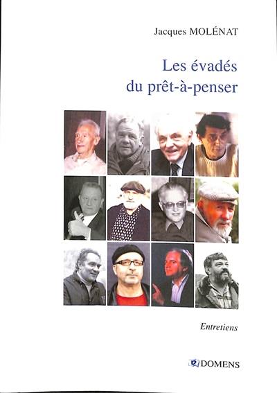 Les évadés du prêt-à-penser : entretiens