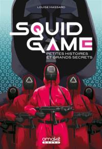 Squid game : petites histoires et grands secrets