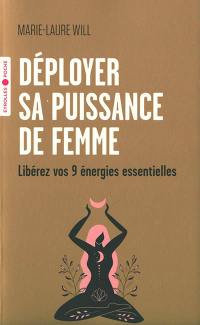 Déployer sa puissance de femme : libérez vos 9 énergies essentielles