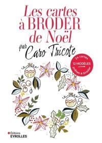 Les cartes à broder de Noël par Caro Tricote : 12 modèles, 24 cartes prêtes à broder