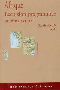 Afrique : exclusion programmée ou renaissance ?