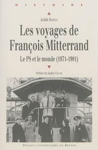 Les voyages de François Mitterrand : le PS et le monde (1971-1981)