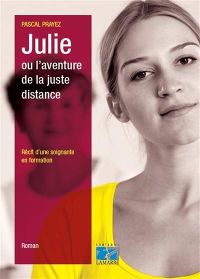 Julie ou L'aventure de la juste distance : récit d'une soignante en formation