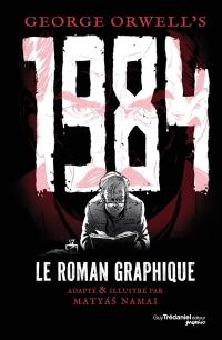 George Orwell's 1984 : le roman graphique