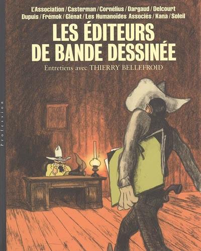 Les éditeurs de bande dessinée : L'Association, Casterman, Cornélius, Dargaud, Delcourt, Dupuis, Frémok, Glénat, Les Humanoïdes associés, Kana, Soleil