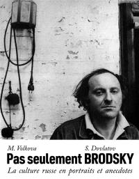 Pas seulement Brodsky : la culture russe en portraits et anecdotes