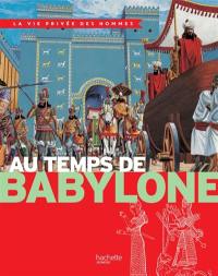 Au temps de Babylone : la Mésopotamie au temps de Nabuchodonosor II