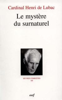 Oeuvres complètes. Vol. 12. Le mystère du surnaturel : quatrième section, Surnaturel