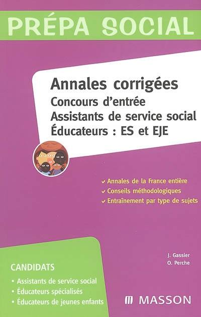 Annales corrigées, concours d'entrée : assistants de service social, éducateurs, ES et EJE