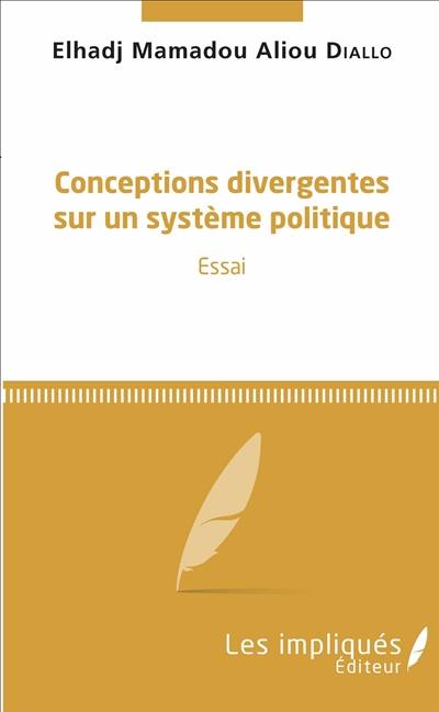 Conceptions divergentes sur un système politique : essai