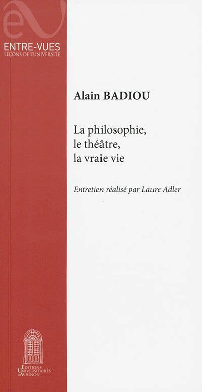 La philosophie, le théâtre, la vraie vie