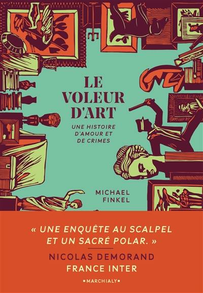 Le voleur d'art : une histoire d'amour et de crimes