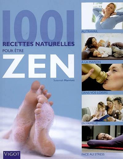 1.001 recettes naturelles pour être zen