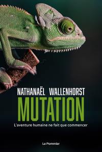 Mutation : l'aventure humaine ne fait que commencer