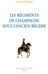 Les régiments de Champagne sous l'Ancien Régime : Champagne-infanterie, Royal-Champagne de cavalerie