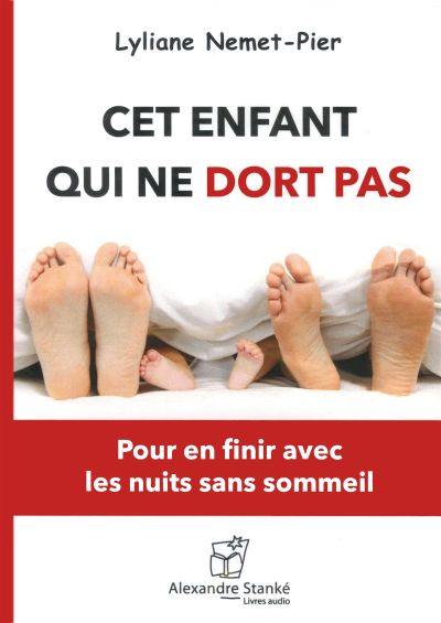 Cet enfant qui ne dort pas : pour en finir avec les nuits sans sommeil