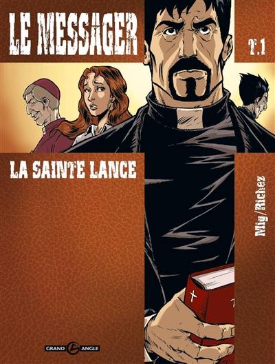 Le messager. Vol. 1. La sainte lance