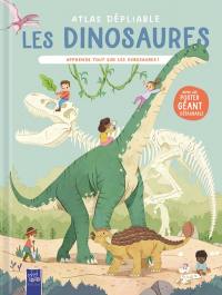 Les dinosaures : atlas dépliable : apprends tout sur les dinosaures !