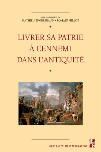 Livrer sa patrie à l'ennemi dans l'Antiquité