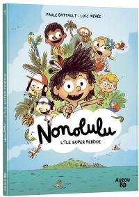 Nonolulu. Vol. 1. L'île super perdue