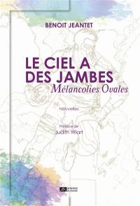 Le ciel a des jambes : mélancolies ovales