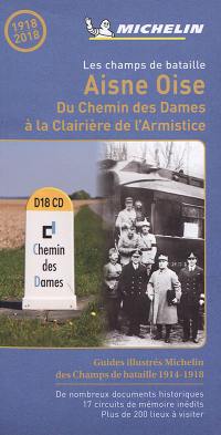 Les champs de bataille : Aisne, Oise : du Chemin des Dames à la Clairière de l'Armistice