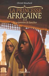 La princesse africaine. Vol. 2. La prisonnière de Zanzibar