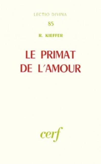 Le Primat de l'amour : commentaire épistémologique de 1 Corinthiens 13