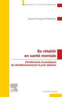 Se rétablir en santé mentale : fondements et pratiques du rétablissement par la pair-aidance