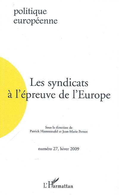 Politique européenne, n° 27. Les syndicats à l'épreuve de l'Europe