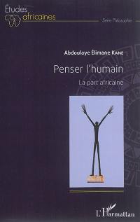 Penser l'humain : la part africaine