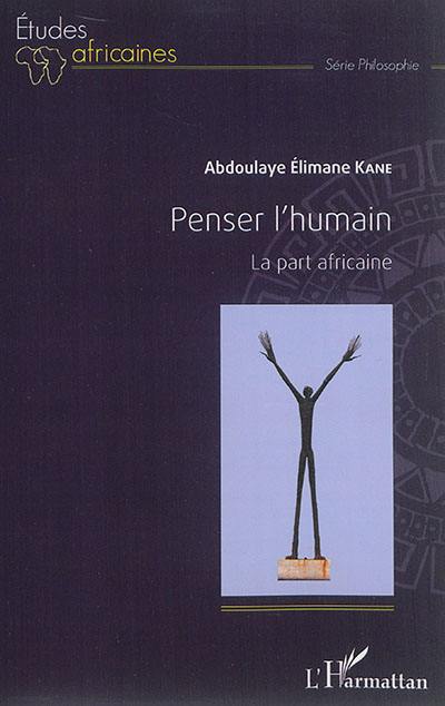 Penser l'humain : la part africaine