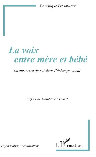 La voix entre mère et bébé : la structure de soi dans l'échange vocal