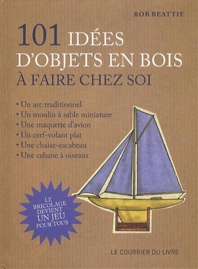 101 idées d'objets en bois à faire chez soi