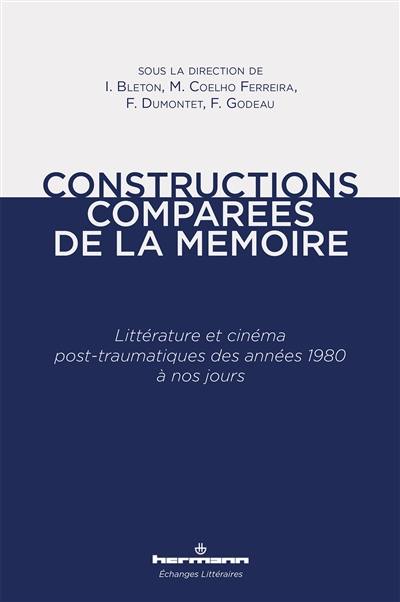 Constructions comparées de la mémoire : littérature et cinéma post-traumatiques des années 1980 à nos jours