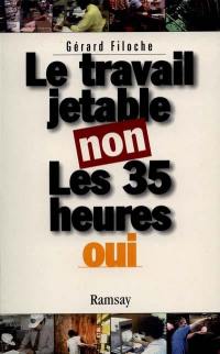 Le travail jetable non, les 35 heures oui