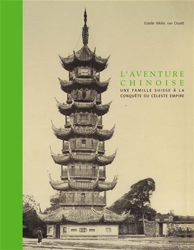 L'aventure chinoise : une famille suisse à la conquête du céleste empire : exposition, Genève, Fondation Baur-Musée des arts d'Extrême-Orient, du 6 avril au 2 juillet 2017