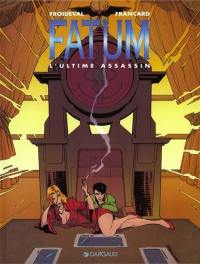 Fatum. Vol. 3. L'ultime assassin