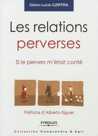 Les relations perverses : si le pervers m'était conté