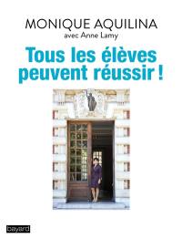 Tous les élèves peuvent réussir ! : le combat d'une proviseure contre le décrochage scolaire