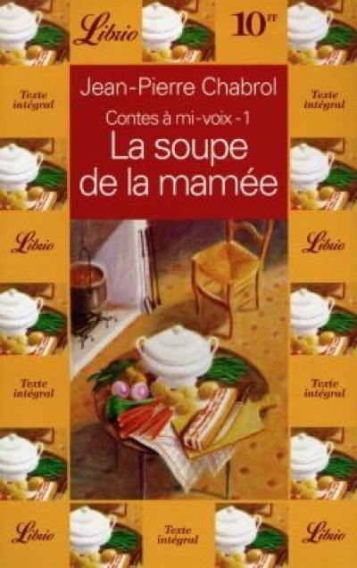 Contes à mi-voix. Vol. 1. La soupe de la mamée