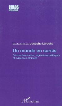 Un monde en sursis : dérives financières, régulations politiques et exigences éthiques