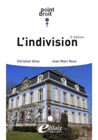 L'indivision : articles 815 à 815-18 et 1873-1 à 1873-18, du Code civil