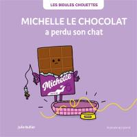 Les bidules chouettes. Michelle le chocolat a perdu son chat