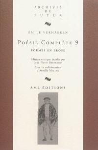 Poésie complète. Vol. 9. Poèmes en prose