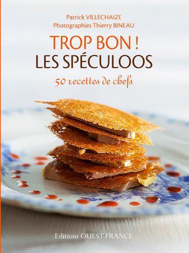 Trop bon ! Les spéculoos : 50 recettes de chefs